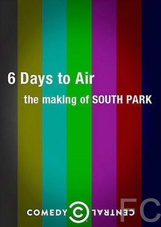 6 дней до эфира: Создание Южного парка / 6 Days to Air: The Making of South Park 
