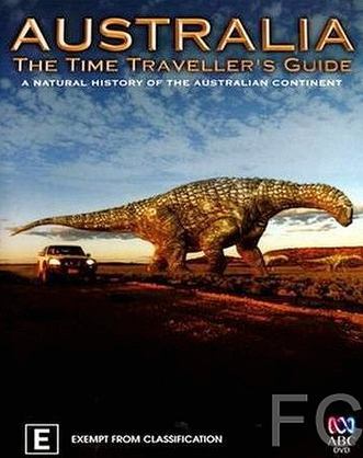 Австралия – путешествие во времени / Australia: The Time Traveller's Guide (2012)