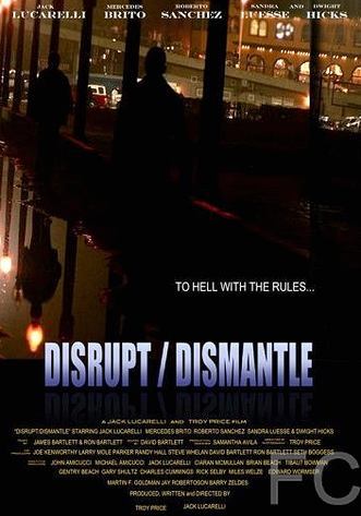   / Disrupt/Dismantle 