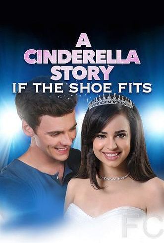 История Золушки 4: Если туфелька подойдёт / A Cinderella Story: If the Shoe Fits 