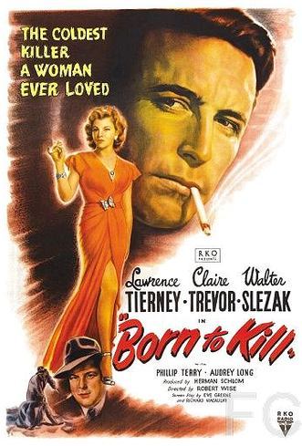 Рожденный убивать / Born to Kill (1947) смотреть онлайн, скачать - трейлер