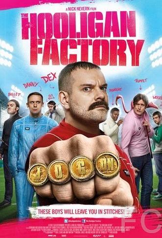 Фабрика футбольных хулиганов / The Hooligan Factory (2013) смотреть онлайн, скачать - трейлер