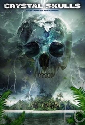 Хрустальные черепа / Crystal Skulls (2014) смотреть онлайн, скачать - трейлер