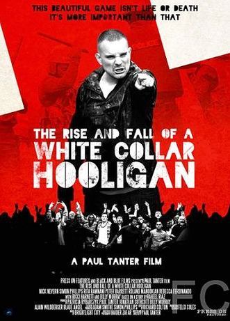Хулиган с белым воротничком / The Rise & Fall of a White Collar Hooligan 