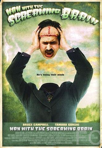 Человек с кричащим мозгом / Man with the Screaming Brain (2005)