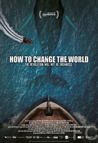 Смотреть Как изменить мир / How to Change the World (2015) онлайн на русском - трейлер