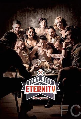 Отныне и вовек / From Here to Eternity: The Musical (2014) смотреть онлайн, скачать - трейлер
